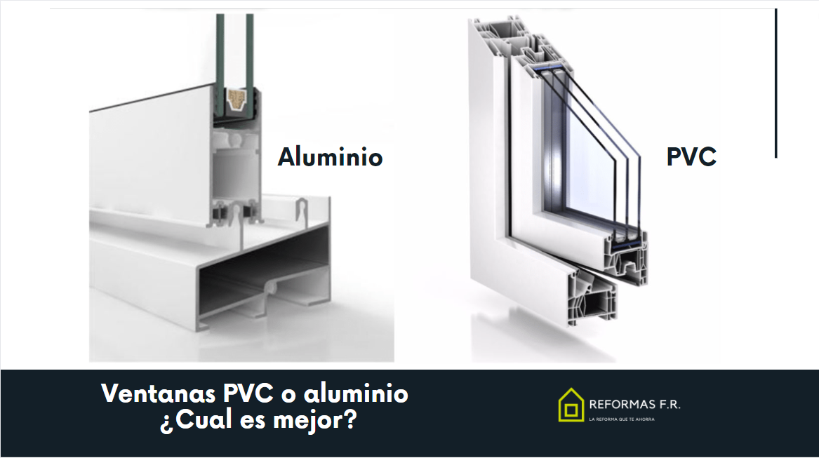 Ventanas de aluminio o PVC. ¿Cúal es mejor? Reformas F.R.